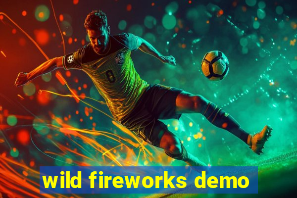 wild fireworks demo